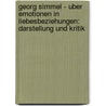 Georg Simmel - Uber Emotionen In Liebesbeziehungen: Darstellung Und Kritik by Christoph Urwyler