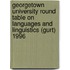 Georgetown University Round Table On Languages And Linguistics (Gurt) 1996