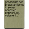 Geschichte Des Protestantismus In Seiner Neuesten Entwicklung, Volume 1... door Joseph Edmund J. Rg