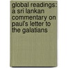 Global Readings: A Sri Lankan Commentary On Paul's Letter To The Galatians door David A. DeSilva