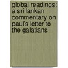 Global Readings: A Sri Lankan Commentary On Paul's Letter To The Galatians by David A. DeSilva
