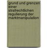 Grund und Grenzen einer strafrechtlichen Regulierung der Marktmanipulation by Yannick Schönwälder