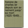 Histoire De Charles Ier Depuis Son Av Nement Jusqu' Sa Mort (1625-1649)... door Guizot (Fran Ois M. ).