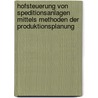 Hofsteuerung Von Speditionsanlagen Mittels Methoden Der Produktionsplanung door Michael Gierth