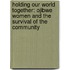 Holding Our World Together: Ojibwe Women And The Survival Of The Community