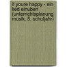 If Youre Happy - Ein Lied Einuben (Unterrichtsplanung Musik, 5. Schuljahr) door Dorothee Schnell