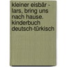 Kleiner Eisbär - Lars, bring uns nach Hause. Kinderbuch Deutsch-Türkisch door Hans de Beer