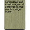 Korperideale Und Essstorungen - Ein Zeitgenossisches Problem Junger Frauen by Simone Bunse