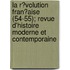 La R?Volution Fran?Aise (54-55); Revue D'Histoire Moderne Et Contemporaine