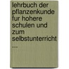 Lehrbuch Der Pflanzenkunde Fur Hohere Schulen Und Zum Selbstunterricht ... by F. Hock