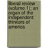 Liberal Review (Volume 1); An Organ Of The Independent Thinkers Of America