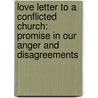 Love Letter To A Conflicted Church: Promise In Our Anger And Disagreements by Richard P. Olson