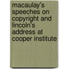 Macaulay's Speeches On Copyright And Lincoln's Address At Cooper Institute door Baron Thomas Babington Macaulay Macaulay