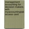 Management Accounting For Decision Makers With Myaccountinglab Access Card door Peter Atrill