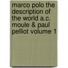 Marco Polo The Description Of The World A.C. Moule & Paul Pelliot Volume 1 door Marco Polo