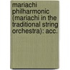 Mariachi Philharmonic (Mariachi In The Traditional String Orchestra): Acc. door John Nieto