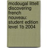 Mcdougal Littell Discovering French Nouveau: Student Edition Level 1B 2004 door Rebecca M. Valette