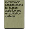 Mechatronic Considerations For Human Assistive And Rehabilitation Systems. door Kyoungchul Kong