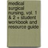 Medical Surgical Nursing, Vol. 1 & 2 + Student Workbook and Resource Guide