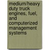Medium/Heavy Duty Truck Engines, Fuel, and Computerized Management Systems by Sean Bennett