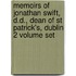 Memoirs Of Jonathan Swift, D.D., Dean Of St Patrick's, Dublin 2 Volume Set