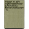 Messen Mit Dem Digitalmessschieber (Unterweisung Feinwerkmechaniker / -In) door Matthias Neeb