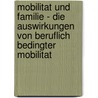 Mobilitat Und Familie - Die Auswirkungen Von Beruflich Bedingter Mobilitat by Tilman Scheipers