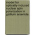 Model For Optically-Induced Nuclear Spin Polarization In Gallium Arsenide.
