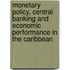 Monetary Policy, Central Banking And Economic Performance In The Caribbean