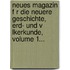 Neues Magazin F R Die Neuere Geschichte, Erd- Und V Lkerkunde, Volume 1...