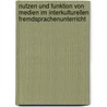 Nutzen Und Funktion Von Medien Im Interkulturellen Fremdsprachenunterricht by Alexander H. User