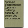 Optimale Bestellmenge (Optimum Ordering Quantity) In Zeiten Des E-Commerce door Jan Christof Scheffold