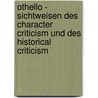 Othello - Sichtweisen Des Character Criticism Und Des Historical Criticism door Thomas Gl Ckner