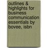 Outlines & Highlights For Business Communication Essentials By Bovee, Isbn door Cram101 Textbook Reviews