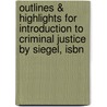 Outlines & Highlights For Introduction To Criminal Justice By Siegel, Isbn door 10th Edition Siegel and Senna