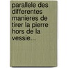 Parallele Des Differentes Manieres De Tirer La Pierre Hors De La Vessie... door Henri-Fran Ois Le Dran