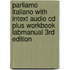 Parliamo Italiano With Intext Audio Cd Plus Workbook Labmanual 3rd Edition