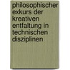 Philosophischer Exkurs Der Kreativen Entfaltung In Technischen Disziplinen door Bernd Staudte