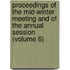Proceedings Of The Mid-Winter Meeting And Of The Annual Session (Volume 6)