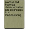 Process And Materials Characterization And Diagnostics In Ic Manufacturing door Kenneth W. Tobin