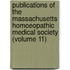 Publications Of The Massachusetts Homoeopathic Medical Society (Volume 11)