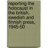 Reporting The Holocaust In The British, Swedish And Finnish Press, 1945-50 door Antero Holmila