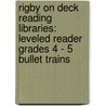 Rigby On Deck Reading Libraries: Leveled Reader Grades 4 - 5 Bullet Trains by William Amato