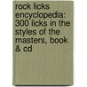 Rock Licks Encyclopedia: 300 Licks In The Styles Of The Masters, Book & Cd by Tomas Cataldo