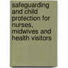 Safeguarding And Child Protection For Nurses, Midwives And Health Visitors door Catherine Powell