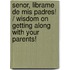 Senor, librame de mis padres! / Wisdom on Getting Along with Your Parents!