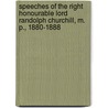 Speeches Of The Right Honourable Lord Randolph Churchill, M. P., 1880-1888 door Lord Randolph Henry Spencer Churchill