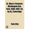 St. Mary's Convent, Micklegate Bar, York, 1686-1887. Ed. By H.J. Coleridge door York City St Mary'S. Convent