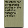 Statistical and Comparative Studies of the Australian Aboriginal Dentition by Kazuro Hanihara