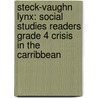Steck-Vaughn Lynx: Social Studies Readers Grade 4 Crisis In The Carribbean by Steck-Vaughn Company